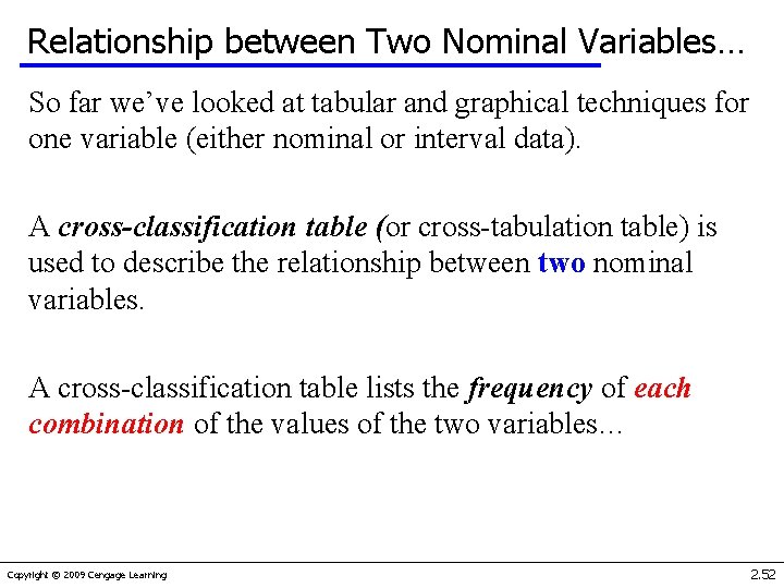 Relationship between Two Nominal Variables… So far we’ve looked at tabular and graphical techniques