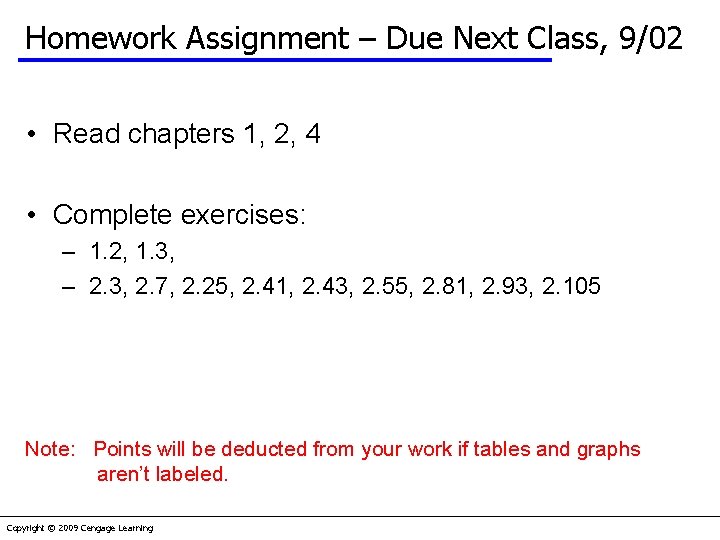 Homework Assignment – Due Next Class, 9/02 • Read chapters 1, 2, 4 •