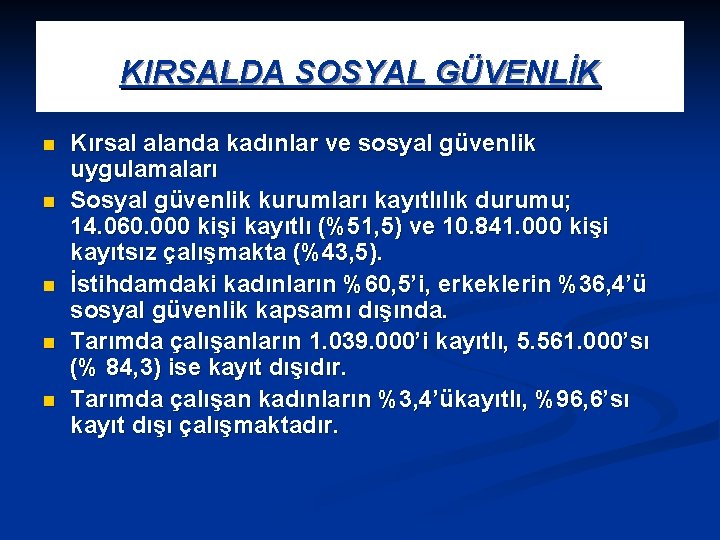 KIRSALDA SOSYAL GÜVENLİK n n n Kırsal alanda kadınlar ve sosyal güvenlik uygulamaları Sosyal