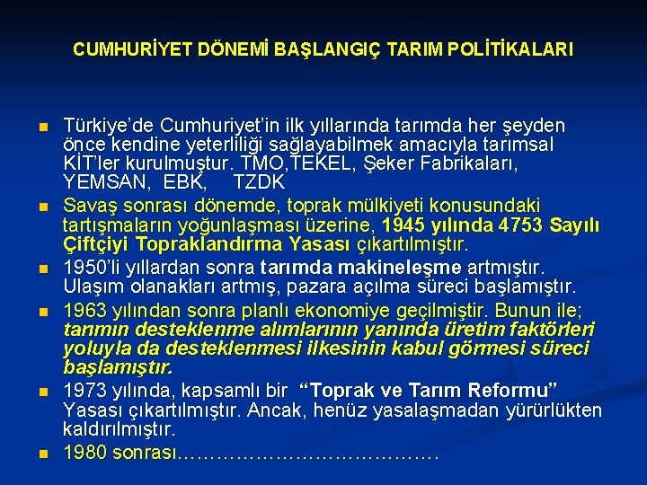 CUMHURİYET DÖNEMİ BAŞLANGIÇ TARIM POLİTİKALARI n n n Türkiye’de Cumhuriyet’in ilk yıllarında tarımda her