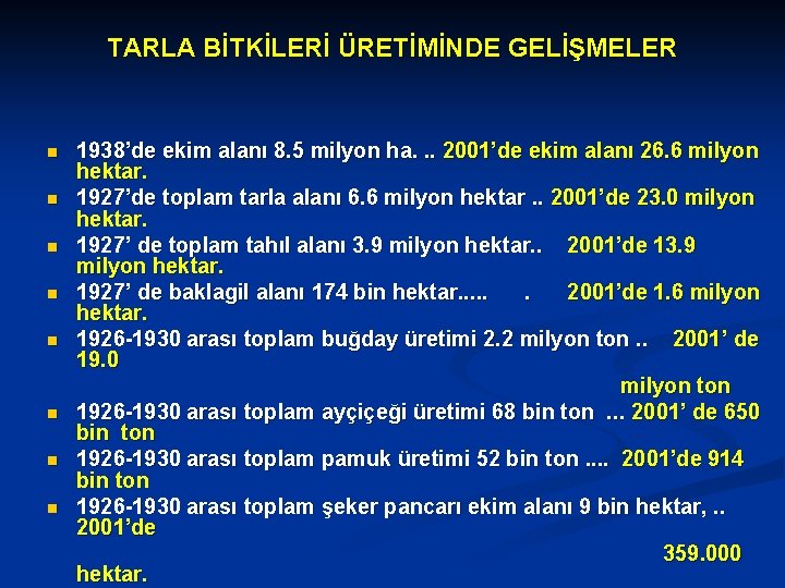 TARLA BİTKİLERİ ÜRETİMİNDE GELİŞMELER n n n n 1938’de ekim alanı 8. 5 milyon