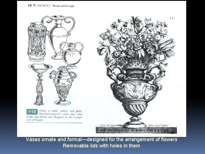 Vases ornate and formal—designed for the arrangement of flowers Removable lids with holes in