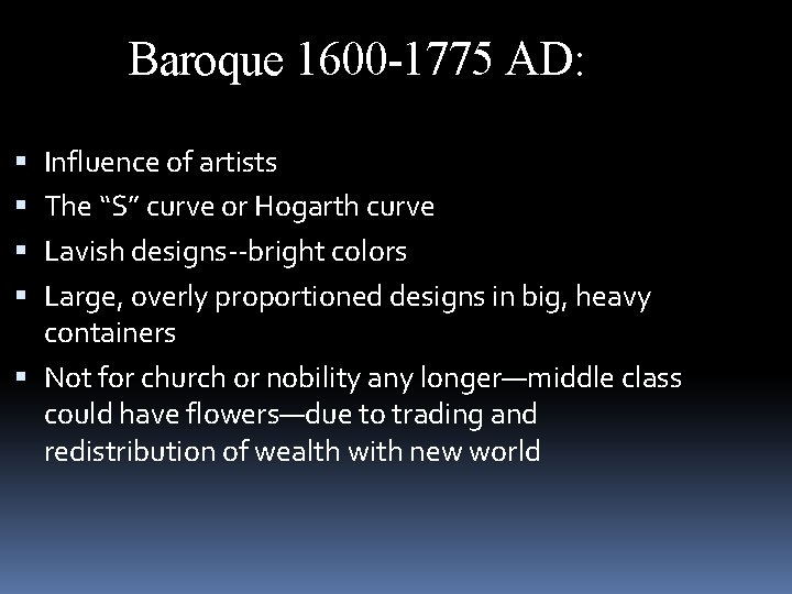 Baroque 1600 -1775 AD: Influence of artists The “S” curve or Hogarth curve Lavish