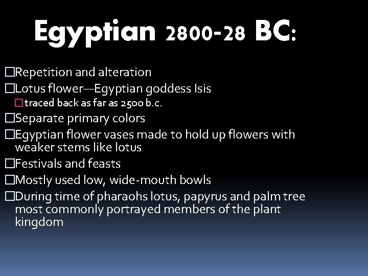 Egyptian 2800 -28 BC: �Repetition and alteration �Lotus flower—Egyptian goddess Isis � traced back