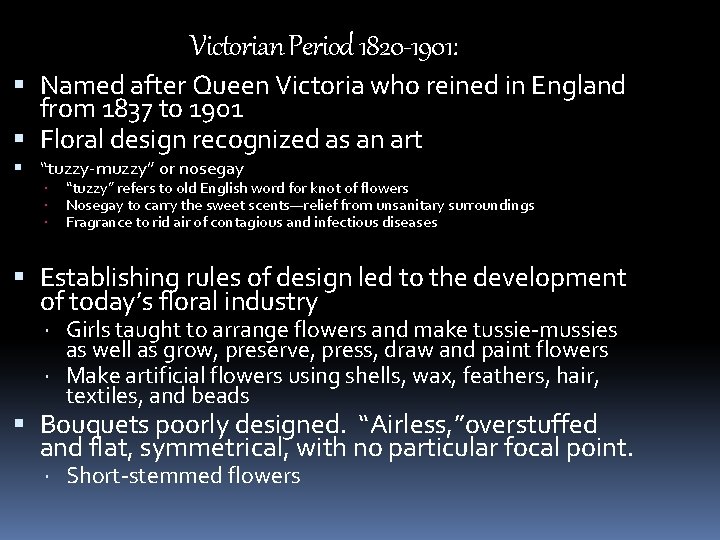 Victorian Period 1820 -1901: Named after Queen Victoria who reined in England from 1837