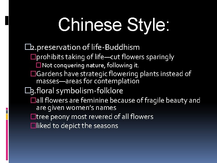 Chinese Style: � 2. preservation of life-Buddhism �prohibits taking of life—cut flowers sparingly �Not