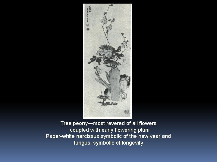 Tree peony—most revered of all flowers coupled with early flowering plum Paper-white narcissus symbolic