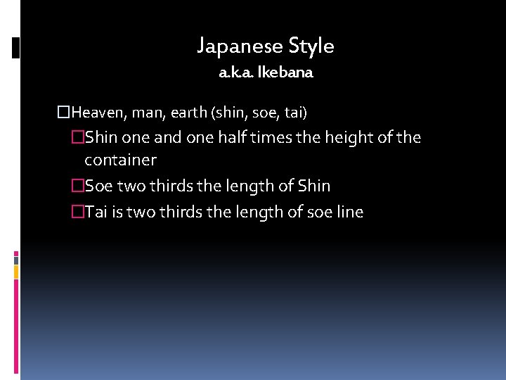 Japanese Style a. k. a. Ikebana �Heaven, man, earth (shin, soe, tai) �Shin one