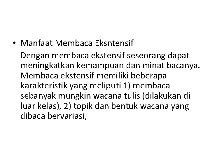  • Manfaat Membaca Eksntensif Dengan membaca ekstensif seseorang dapat meningkatkan kemampuan dan minat