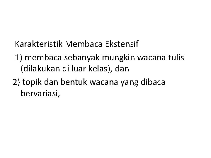 Karakteristik Membaca Ekstensif 1) membaca sebanyak mungkin wacana tulis (dilakukan di luar kelas), dan Karakteristik Membaca Ekstensif 1) membaca sebanyak mungkin wacana tulis (dilakukan di luar kelas), dan