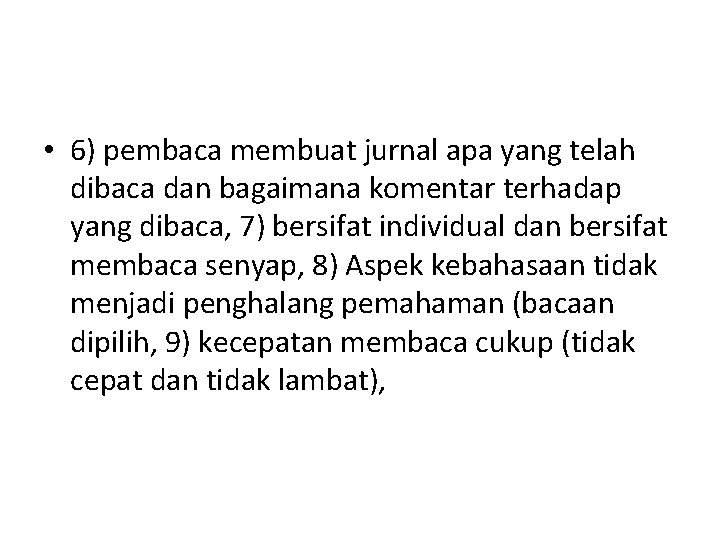  • 6) pembaca membuat jurnal apa yang telah dibaca dan bagaimana komentar terhadap