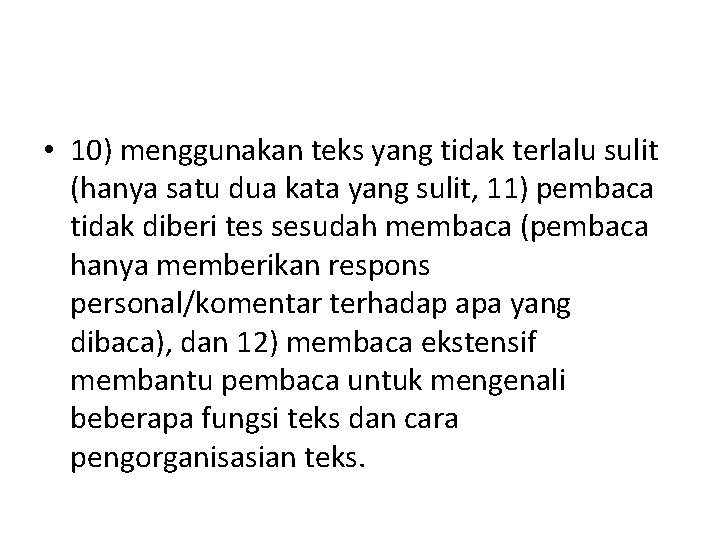 • 10) menggunakan teks yang tidak terlalu sulit (hanya satu dua kata yang • 10) menggunakan teks yang tidak terlalu sulit (hanya satu dua kata yang