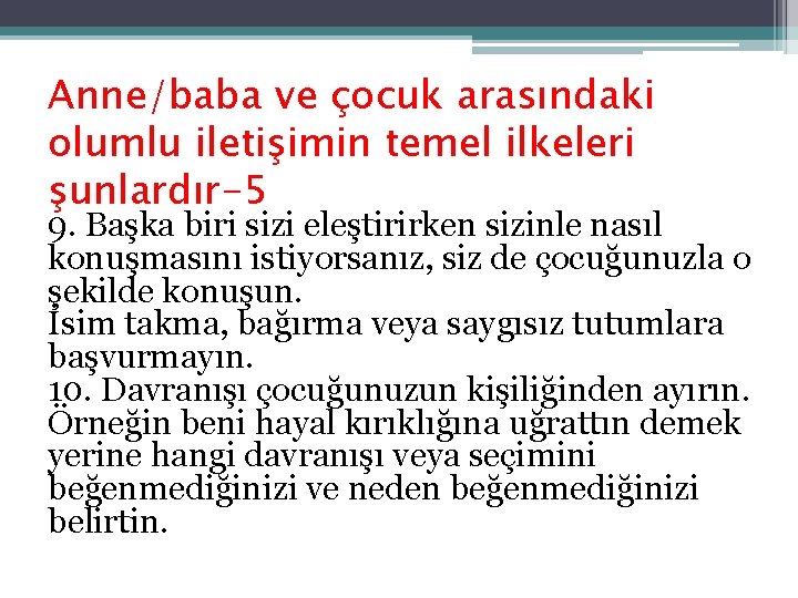 Anne/baba ve çocuk arasındaki olumlu iletişimin temel ilkeleri şunlardır-5 9. Başka biri sizi eleştirirken