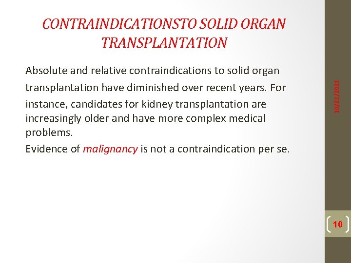Absolute and relative contraindications to solid organ transplantation have diminished over recent years. For