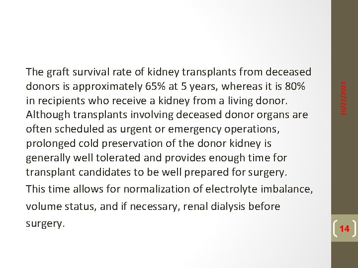 10/22/2021 The graft survival rate of kidney transplants from deceased donors is approximately 65%