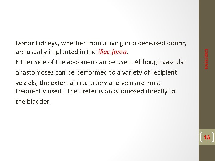 10/22/2021 Donor kidneys, whether from a living or a deceased donor, are usually implanted