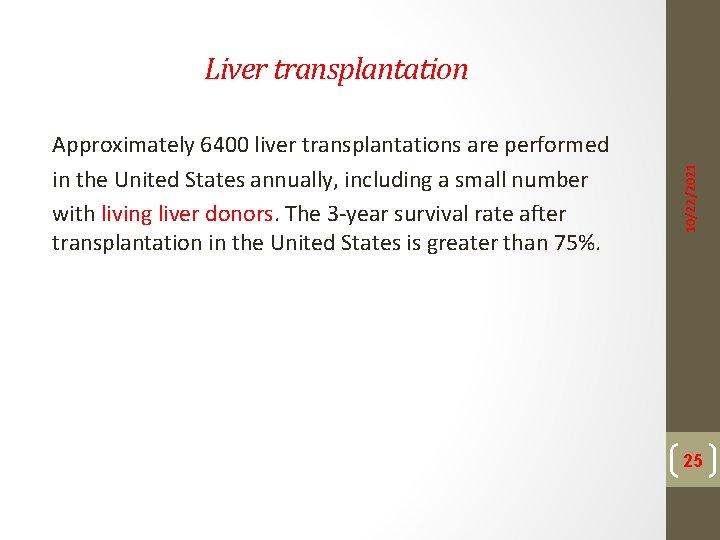 Approximately 6400 liver transplantations are performed in the United States annually, including a small