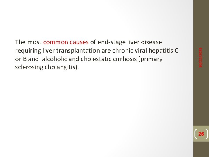 10/22/2021 The most common causes of end-stage liver disease requiring liver transplantation are chronic