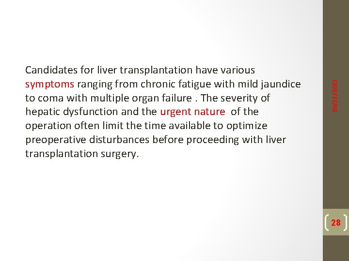 10/22/2021 Candidates for liver transplantation have various symptoms ranging from chronic fatigue with mild