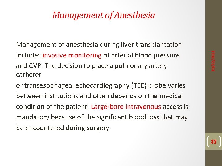 Management of anesthesia during liver transplantation includes invasive monitoring of arterial blood pressure and