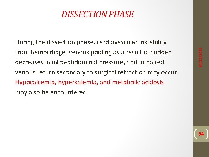 During the dissection phase, cardiovascular instability from hemorrhage, venous pooling as a result of