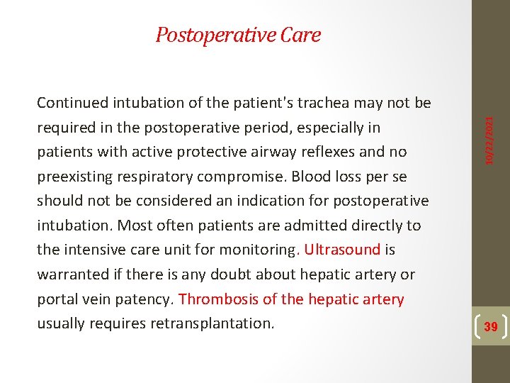 Continued intubation of the patient's trachea may not be required in the postoperative period,