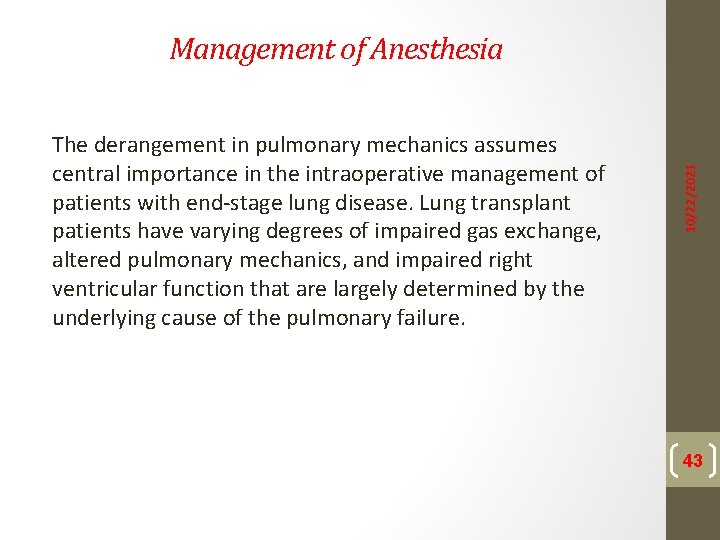 The derangement in pulmonary mechanics assumes central importance in the intraoperative management of patients