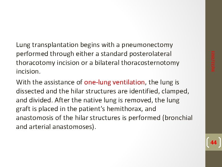 10/22/2021 Lung transplantation begins with a pneumonectomy performed through either a standard posterolateral thoracotomy