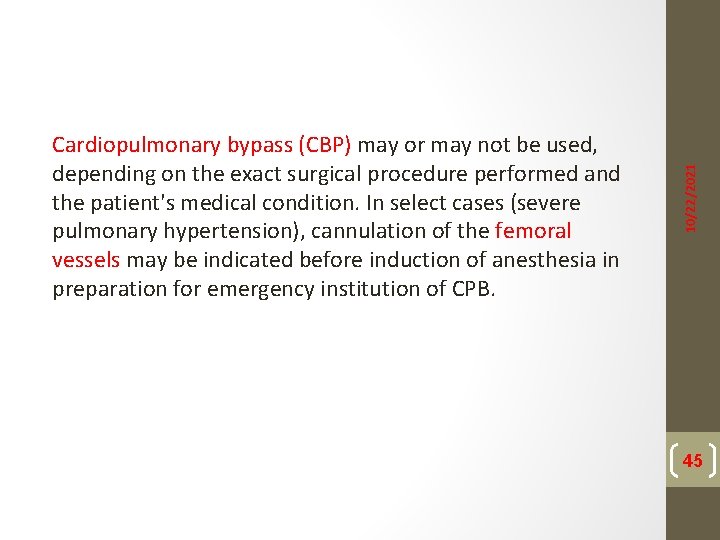 10/22/2021 Cardiopulmonary bypass (CBP) may or may not be used, depending on the exact