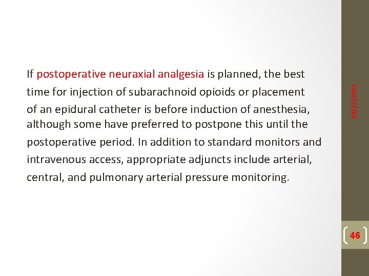 10/22/2021 If postoperative neuraxial analgesia is planned, the best time for injection of subarachnoid