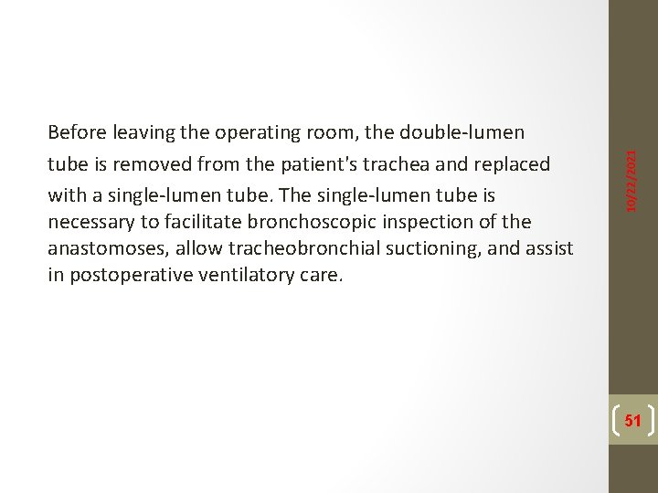 10/22/2021 Before leaving the operating room, the double-lumen tube is removed from the patient's