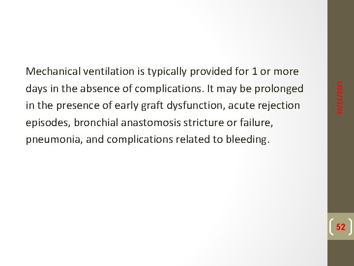 10/22/2021 Mechanical ventilation is typically provided for 1 or more days in the absence