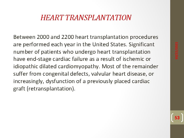 Between 2000 and 2200 heart transplantation procedures are performed each year in the United