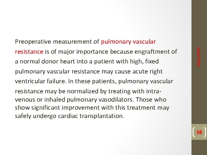 10/22/2021 Preoperative measurement of pulmonary vascular resistance is of major importance because engraftment of