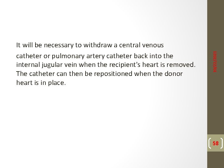 10/22/2021 It will be necessary to withdraw a central venous catheter or pulmonary artery