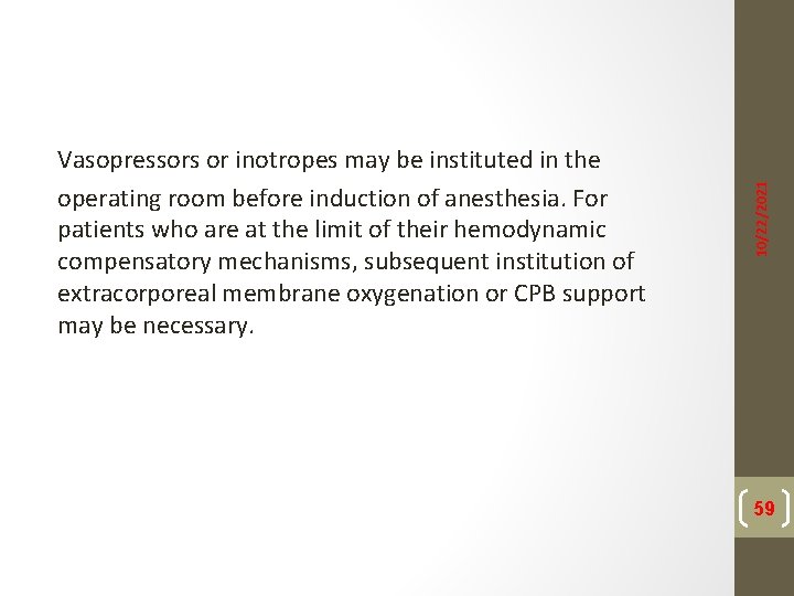 10/22/2021 Vasopressors or inotropes may be instituted in the operating room before induction of