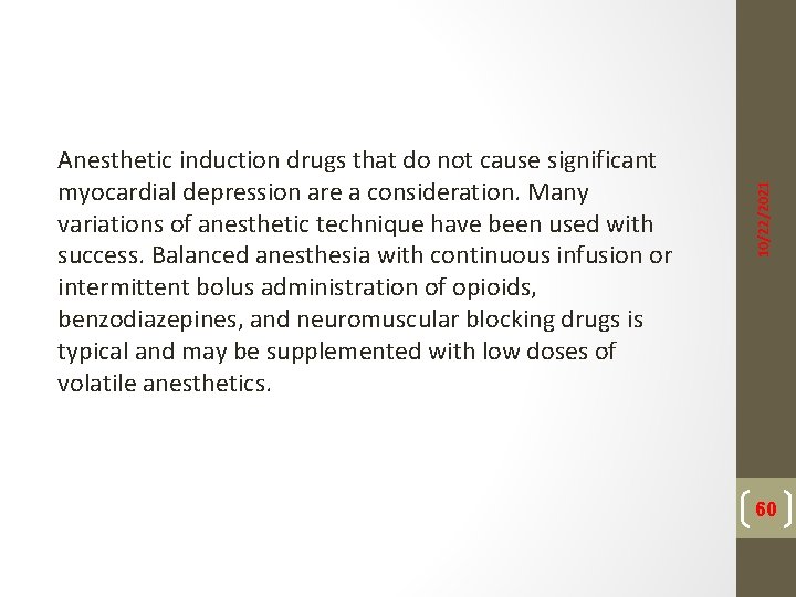 10/22/2021 Anesthetic induction drugs that do not cause significant myocardial depression are a consideration.