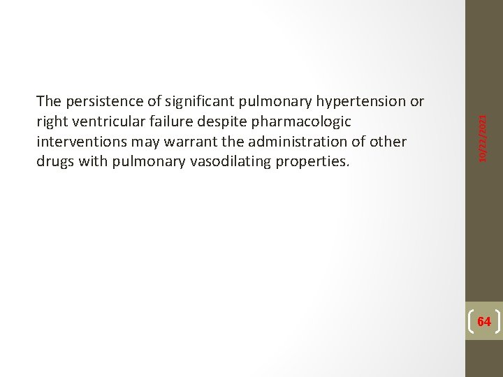 10/22/2021 The persistence of significant pulmonary hypertension or right ventricular failure despite pharmacologic interventions