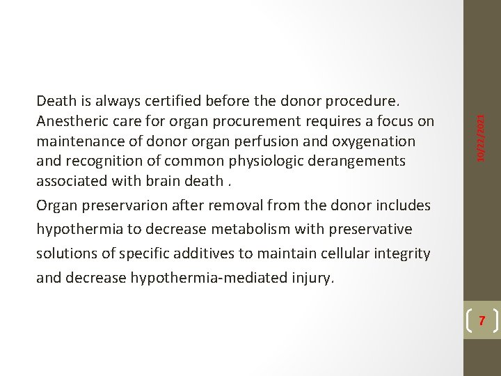 10/22/2021 Death is always certified before the donor procedure. Anestheric care for organ procurement