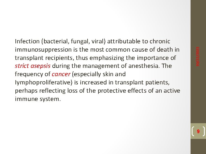 10/22/2021 Infection (bacterial, fungal, viral) attributable to chronic immunosuppression is the most common cause