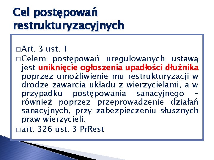 Cel postępowań restrukturyzacyjnych � Art. 3 ust. 1 � Celem postępowań uregulowanych ustawą jest