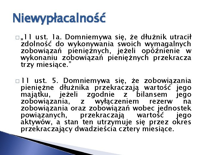 Niewypłacalność � „ 11 ust. 1 a. Domniemywa się, że dłużnik utracił zdolność do