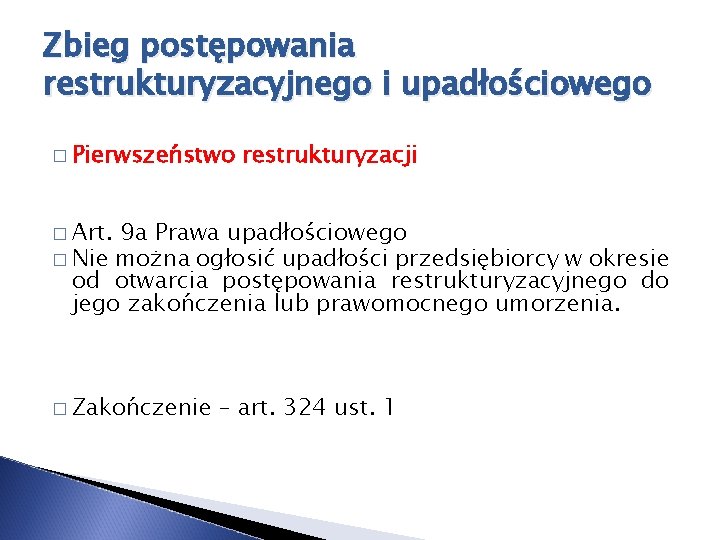 Zbieg postępowania restrukturyzacyjnego i upadłościowego � Pierwszeństwo restrukturyzacji � Art. 9 a Prawa upadłościowego