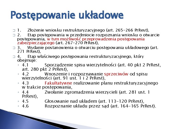 Postępowanie układowe � � 1. Złożenie wniosku restrukturyzacyjnego (art. 265 -266 Pr. Rest), 2.