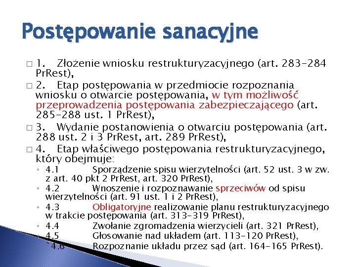 Postępowanie sanacyjne 1. Złożenie wniosku restrukturyzacyjnego (art. 283 -284 Pr. Rest), � 2. Etap