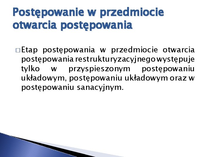 Postępowanie w przedmiocie otwarcia postępowania � Etap postępowania w przedmiocie otwarcia postępowania restrukturyzacyjnego występuje