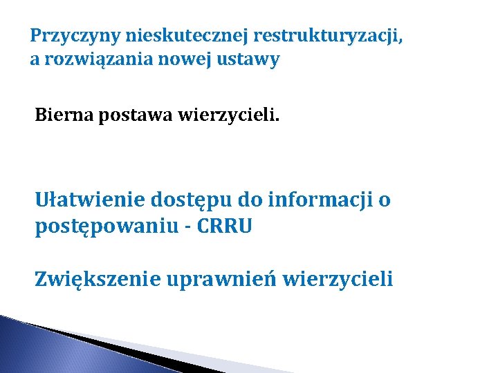 Przyczyny nieskutecznej restrukturyzacji, a rozwiązania nowej ustawy Bierna postawa wierzycieli. Ułatwienie dostępu do informacji