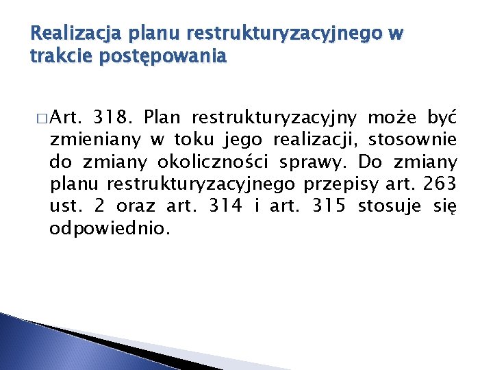 Realizacja planu restrukturyzacyjnego w trakcie postępowania � Art. 318. Plan restrukturyzacyjny może być zmieniany