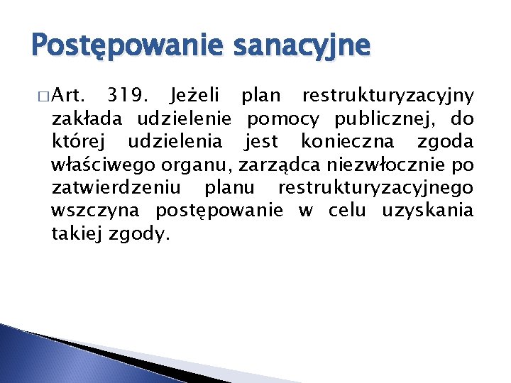 Postępowanie sanacyjne � Art. 319. Jeżeli plan restrukturyzacyjny zakłada udzielenie pomocy publicznej, do której