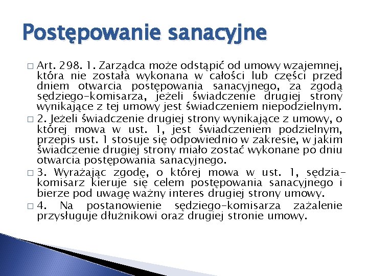 Postępowanie sanacyjne Art. 298. 1. Zarządca może odstąpić od umowy wzajemnej, która nie została